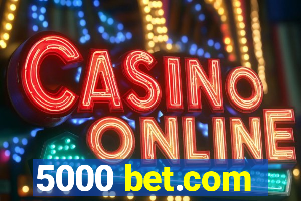 5000 bet.com